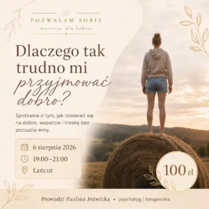 Warsztat „Dlaczego tak trudno mi przyjmować dobro?”